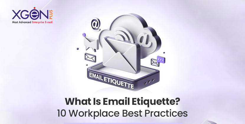 What Is Email Etiquette? 10 Workplace Best Practices What Is Email Etiquette? 10 Workplace Best Practices