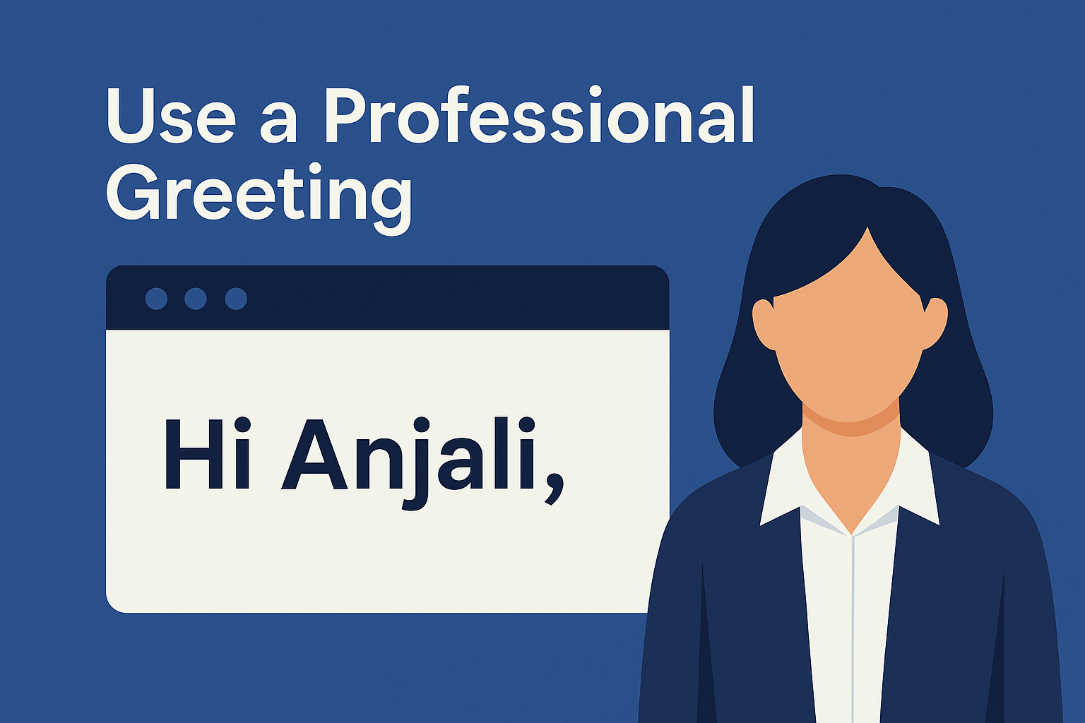 Use a Professional Greeting Use a Professional Greeting