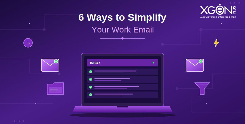 6 Ways to Simplify Your Work Email 6 Ways to Simplify Your Work Email