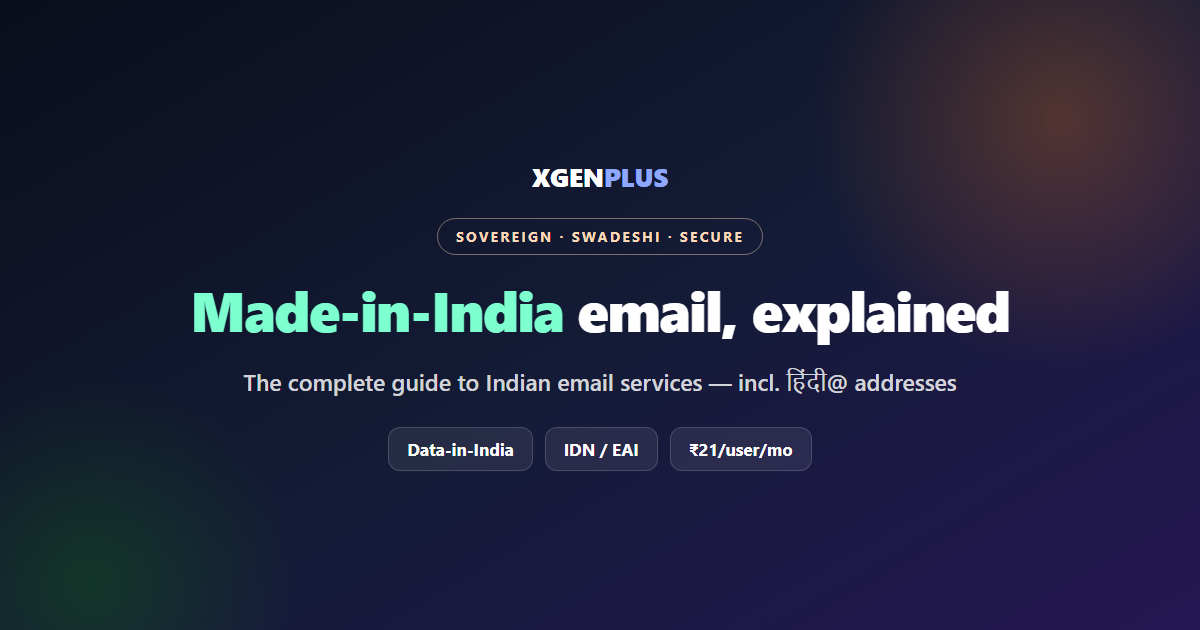 Made-in-India email — the complete guide to Indian email services, by XgenPlus.